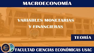 MACROECONOMÍA  VARIABLES MONETARIAS Y FINANCIERAS  ECONÓMICAS USAC [upl. by Aremaj]