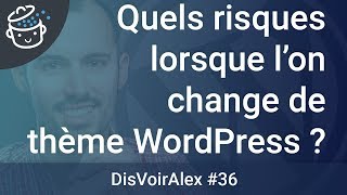 DVA36  Questce quon risque lorsque lon change de thème WordPress [upl. by Alston306]