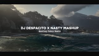 Dj Despacito X Nasty Mashup Remix 2024  Bootleg Febry Remix  Sound Tik tok Terbaru [upl. by Ivers968]