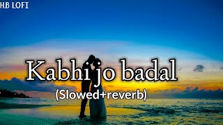 Kabhi Jo Badal Barse SlowedReverb Arijit Singh  Sharib Toshi  LoFi Mix  HB LOFI [upl. by Rimma]