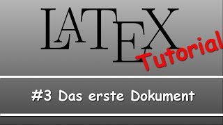 Latex Tutorial 03 Das erste Dokument [upl. by Luing142]