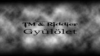 Tm amp Riddler  Gyűlölet [upl. by Kotz636]