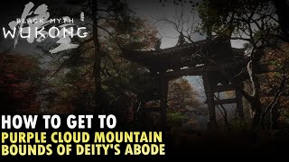 How To Get To Purple Cloud Mountain Bounds of Deitys Abode Locations Black Myth Wukong [upl. by Rodoeht]