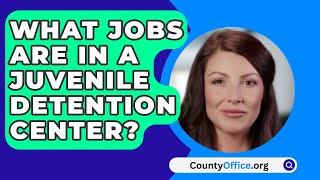 What Jobs Are In A Juvenile Detention Center  CountyOfficeorg [upl. by Ititrefen]