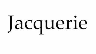 How to Pronounce Jacquerie [upl. by Hazlip]