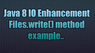 Java 8 IO Enhancement Fileswrite method [upl. by Yvel161]