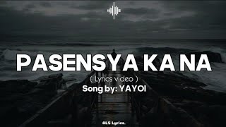 Pasensya Ka Na  Song by YAYOI  ALS Lyrics [upl. by Aihselat931]