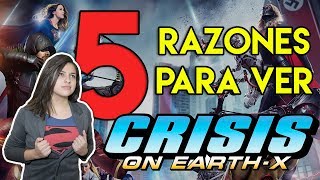 5 Razones para ver el ARROWVERSE CROSSOVER  Crisis on EarthX [upl. by Swen]