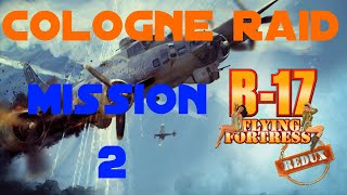 B17 Flying Fortress  The Mighty 8th Redux  Mission 2  Failure At Cologne [upl. by Ankney260]