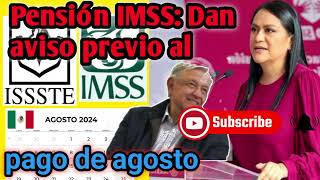 💥Pensión IMSS Dan aviso previo al pago de agosto [upl. by Clyte828]