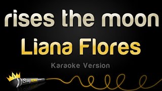 Liana Flores  rises the moon Karaoke Version [upl. by Ahsiuq476]