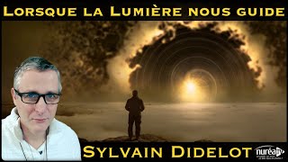 « Lorsque la Lumière nous guide » avec Sylvain Didelot [upl. by Oihsoy279]