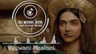 Deewani Mastani LofiBajirao MastaniDeepika PadukoneRanveer SinghSLOWEDREVERBRJMUSICHUB [upl. by Brigit]