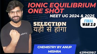 IONIC EQUILIBRIUM IN ONE SHOT  PYQs amp ALL CONCEPTS  FINAL WAR 20 NEET UG ANUP SIR neet2024 [upl. by Fedak]