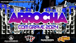 SET ARROCHA ROMÂNTICO 2024 Com Grave [upl. by Aneem763]