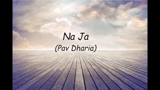 NaJa Full Song  Pav Dharia  lyrical video [upl. by Artsa143]