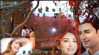 Pashmina  Zindagani Bani Full Song  Songs World [upl. by Leile]