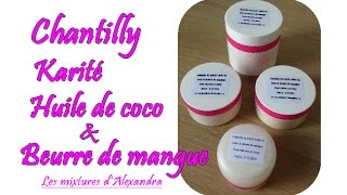 Chantilly de karité huile de coco et beurre de mangue [upl. by Amles]