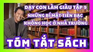 Tóm Tắt Sách Dạy Con Làm Giàu Tập 9  Những Bí Mật Tiền Bạc Không Học ở Trường  Robert Kiyosaki [upl. by Wilburn]