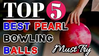 Top 5 Best Pearl Bowling Balls 2024 bowlingball sports [upl. by Silrak]