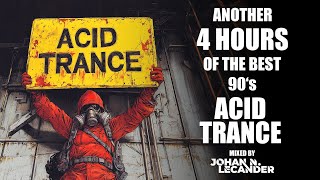 Another 4 Hours Of The Best 90s Acid Trance 2024  Mixed by Johan N Lecander [upl. by Eisak777]