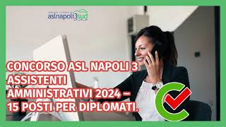 Concorso ASL Napoli 3 Assistenti Amministrativi 2024 – 15 posti per diplomati [upl. by Allevon]