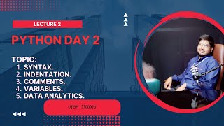 LECTURE 2 PYTHON DAY 2  SYNTAX  INDENTATION  COMMENTS  VARIABLE  PYTHON  DATA ANALYTICS [upl. by Eadith]