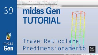 MidasGen Tutorial 39 ITA  Trave reticolare  Predimensionamento [upl. by Nomae386]