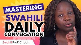 Mastering Daily Swahili Conversations  Speaking like a Native [upl. by Pollak]