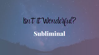 Isnt It Wonderful Inspired Askfirmations SUBLIMINAL  Neville Goddard LOA [upl. by Nyrek]