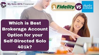 Compare Fidelity VS Schwab Which is Best Brokerage Account for your Selfdirected Solo 401k [upl. by Enitsed165]