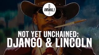 Not Yet Unchained Django and Lincoln’s AbUse of History as False Transcendence [upl. by Eiroc]