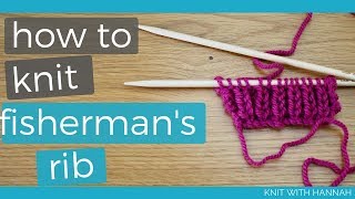 How To Knit Fishermans Rib amp Half Fishermans Rib [upl. by Nnylyt]