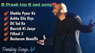 Best of B Praak 2023  B Praak Hits Songs  Latest Bollywood Songs  Indian songs [upl. by Rollo297]