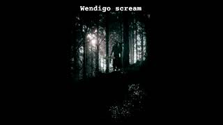 wendigo scream wendigos creatures [upl. by Boles826]