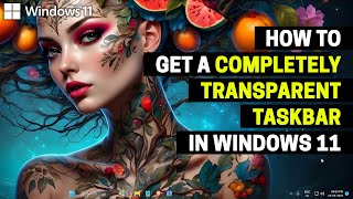 How to Get a COMPLETELY Transparent Taskbar in Windows 11 [upl. by Lucie]