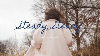 The Crane Wives  Steady Steady Lyrics [upl. by Droffats]