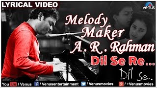 Dil Se Re Full Lyrical Video  Dil Se  Melody Maker  AR Rahman [upl. by Killarney]