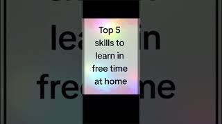 Top 5 skills to learn in free time at home✅💰🌸 [upl. by Avlis]