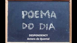 DESPONDENCY  Antero de Quental Poema do Dia 17wmv [upl. by Ahsetan]