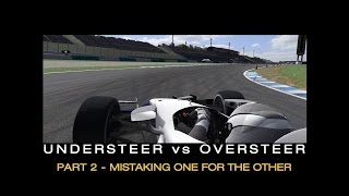 Understeer vs Oversteer Part 2  Mistaking One For The Other [upl. by Brey855]