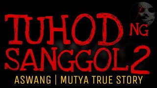 TUHOD NG SANGGOL  Aswang True Story  Part 2 [upl. by Janeczka183]