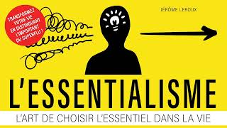 Lessentialisme Lart de choisir l’essentiel dans la vie Jérôme Leroux Livre audio gratuit [upl. by Wolford872]