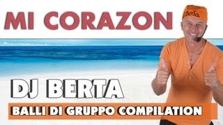 BALLI DI GRUPPO 2012  MI CORAZON  CHA CHA CHA  DJ BERTA COMPILATION [upl. by Dasha851]