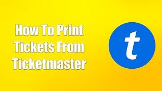 How To Print Tickets From Ticketmaster [upl. by Seabrook]