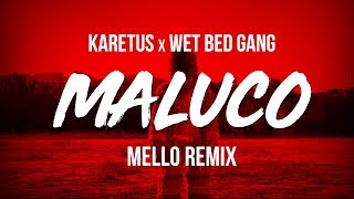 Karetus x Wet Bed Gang  MALUCO Mello Remix [upl. by Aunson737]