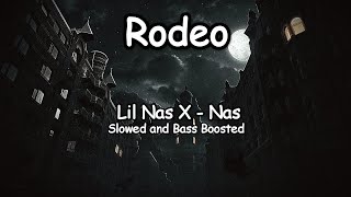 Rodeo  Lil Nas X feat Nas  Slowed and Bass Boosted to Perfection [upl. by Fahland137]