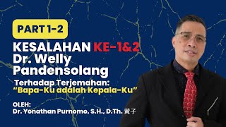 Kesalahan Ke1amp2 Dr Welly Pandensolang Terhadap Terjemahan “BapaKu adalah KepalaKu” [upl. by Ahsoyem]