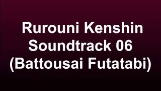 Rurouni Kenshin  Soundtrack 06  Battousai Futatabi [upl. by Arteid953]