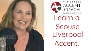 Learn a Scouse  Liverpool Accent with Accent and Dialect Coach Sarah Valentine [upl. by Otrebile219]